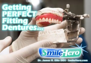 Getting Perfect Fitting Dentures by Dr. James R. Ellis, DDS a Dentist in Yuba City